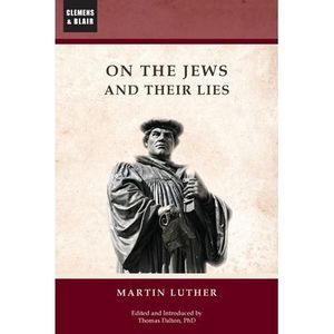 On the Jews and Their Lies -- Martin Luther